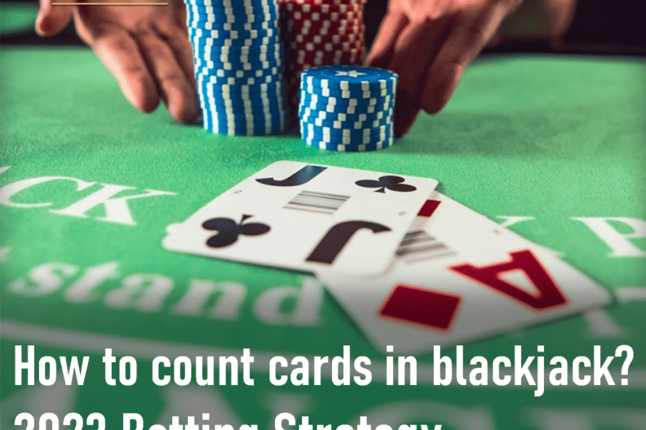 How to count cards in blackjack ? 2023 Betting Strategy