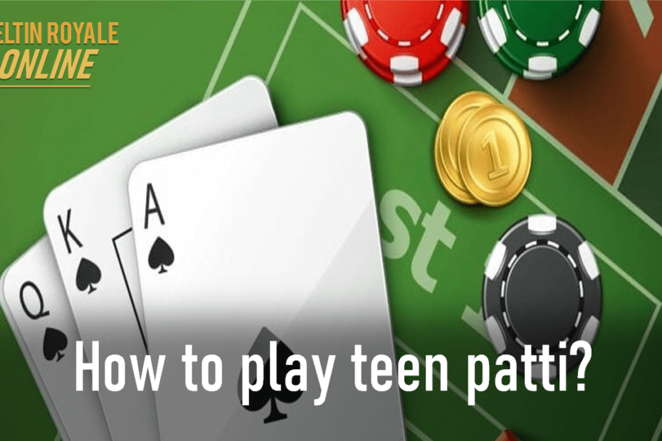 How to play teen patti?