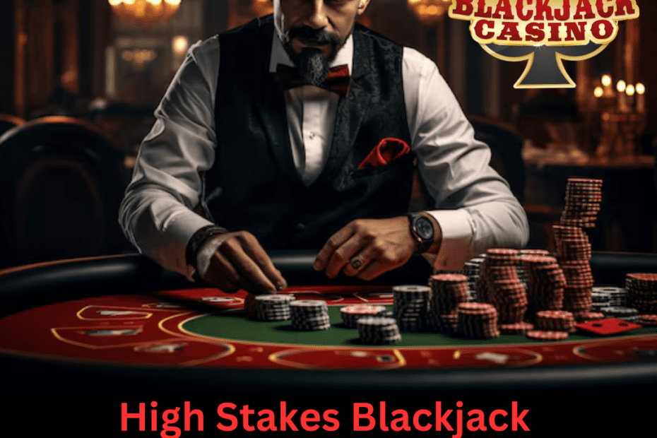 High Stakes Blackjack Winning Strategies